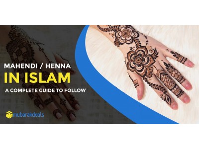 Mahendi / Henna in Islam – A Complete Guide to Follow