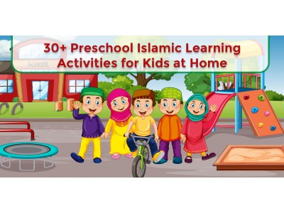 30+ Preschool Islamic Learning Activities for Kids at Home