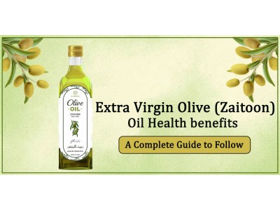 Extra Virgin Olive (Zaitoon) Oil Health benefits –A Complete Guide to Follow