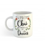 Islamic Mug- All I need today is a bit of Chai and whole Lot of Duaas
