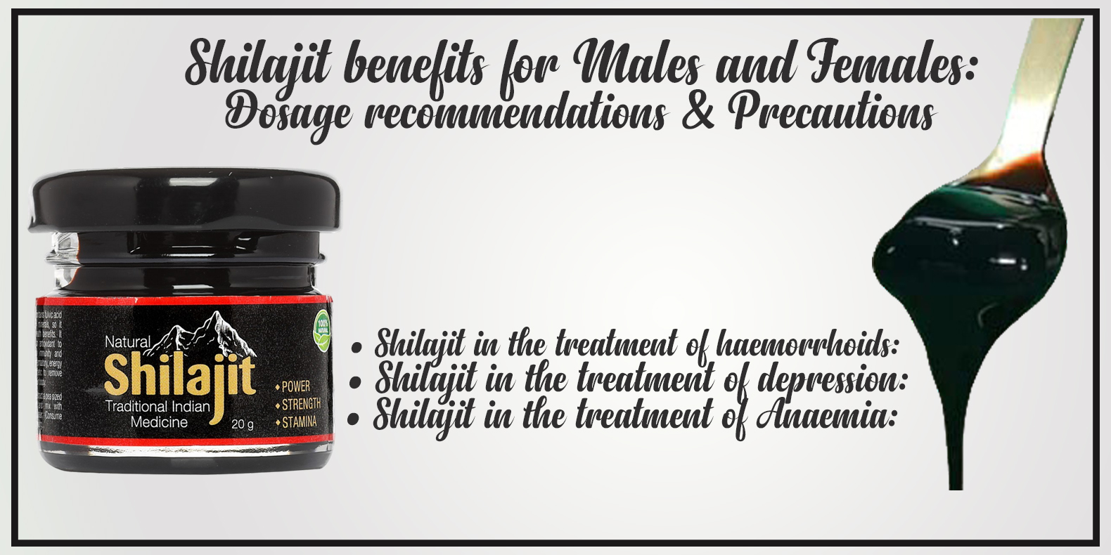 Shilajit benefits for Males and Females: Dosage recommendations & Precautions